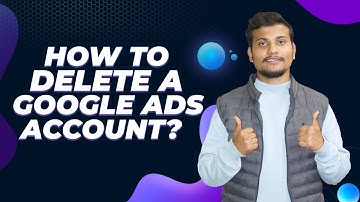 How to Delete or Cancel a Google Ads Account - Step by Step Guide 2025