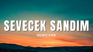 Semicenk - Sevecek Sandım (Sözleri & Lyrics)