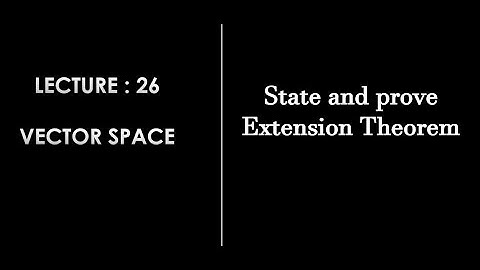 Lecture 26 || Extension Theorem || Linear Algebra ||