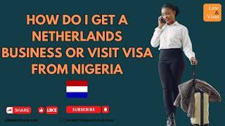 How Do I Get A Netherlands Business Or Visit Visa From Nigeria