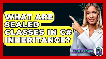 What Are Sealed Classes In C# Inheritance? - Next LVL Programming