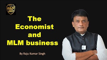 The  Economist and MLM Business   by Raju Kumar Singh