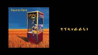 Video thumbnail of "face to face - Struggle (remastered)"