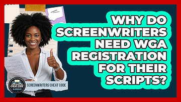 Why Do Screenwriters Need WGA Registration For Their Scripts? - Screenwriter