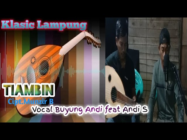 LAGU KLASIK LAMPUNG - TIAMBIN - Cipt.Munzir B - Vocal, Buyung Andi feat Andi S class=