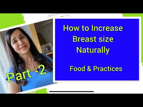 PART 2- Techniques and Food to Grow larger Breasts/Boobs Size Naturally at home- no surgery!