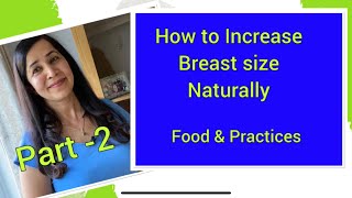PART 2- Techniques and Food to Grow larger Breasts/Boobs Size Naturally at home- no surgery!
