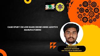 Case study on Low Mass Drone using Additive Manufacturing | S Raam Kumar | Sns Institutions
