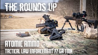 The Rounds Up - Atomic Ammo Tactical Law Enforcement Match Ammunition 77 Grain TMK in .223