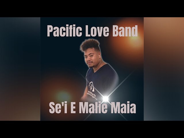 Pacific Love Band - Se'i E Malie Maia (Audio) class=
