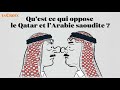 Quest ce qui oppose le qatar et larabie saoudite  le tour de la question