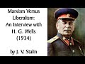 Marxism versus liberalism an interview with hg wells by josef stalin audiobook of 1934 text