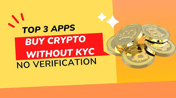 Top 3 Apps To Buy Crypto Without KYC Verification Crypto Exchanges