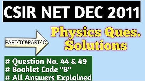 Physics CSIR NET DEC 2011 Solutions | PART-B & PART-C Questions | Complete Solutions