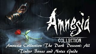 Amnesia Collection The Dark Descent: All Tinder Boxes and Notes Guide