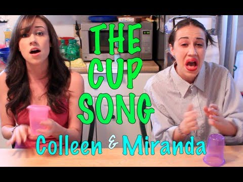 THE CUP SONG! (Sung by Miranda & Colleen)