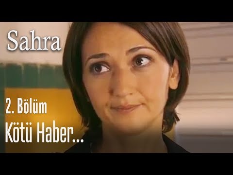 Kötü haber... - Sahra 2. Bölüm