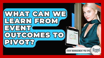 What Can We Learn From Event Outcomes To Pivot? - Event Management Pro Tips