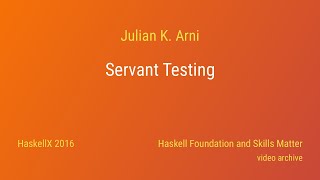 Julian K. Arni - Servant Testing (HaskellX 2016)