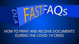 DLA Fast FAQs: How to Print/Receive Documents During the COVID-19 Crisis (open caption)