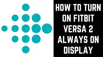 How to Turn On Fitbit Versa 2 Always On Display