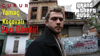 Çukur|Yamaç Koçovalı Geri Döndü!-GTA 5