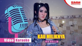 Via Vallen - Kau Miliknya ( KARAOKE)