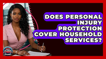Does Personal Injury Protection Cover Household Services? - Auto Coverage Explained