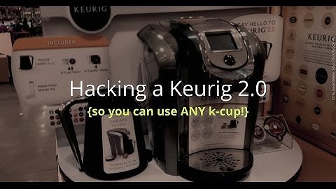 Hacking a Kuerig 2.0 (so that you can use any K-Cup!)
