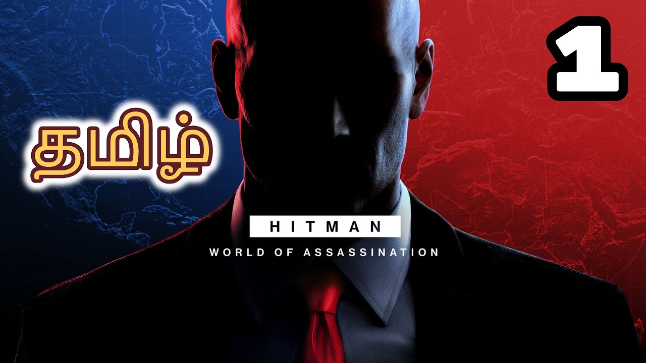 AGENT 47 HITMAN World of Assassination - FULL WALKTHROUGH | EP 01 | TAMIL / ENGLISH COMMENTRY