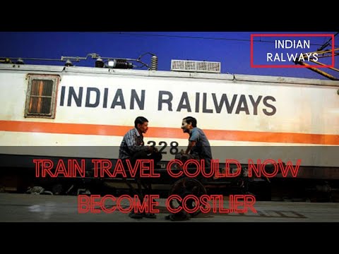 Train travel could now become costlier