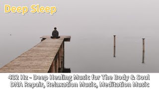 432 Hz  Deep Healing Music for The Body & Soul - DNA Repair, Relaxation Music, Meditation Music 수면유도