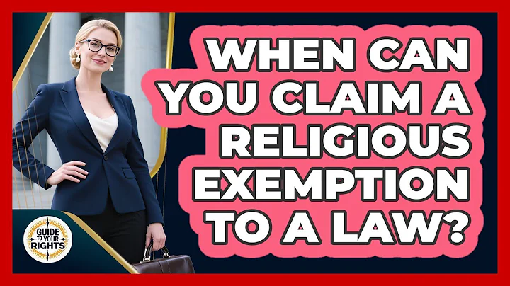When Can You Claim A Religious Exemption To A Law? - Guide To Your Rights