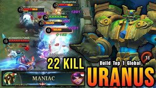 22 Kills + MANIAC Uranus Nonstop War - Build Top 1 Global Uranus ~ MLBB