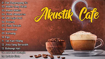 Full Album Akustik Cafe Santai 2024 - Akustik Lagu Indonesia - Musik Cafe Populer Enak Didengar