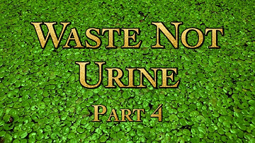 Waste Not Urine with Dan Hettinger Part 4 Edited Live Stream