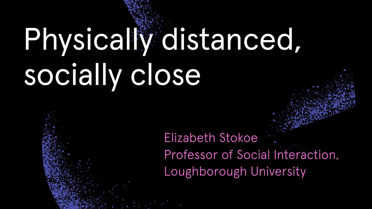 Physically distanced, socially close with Professor Liz Stokoe