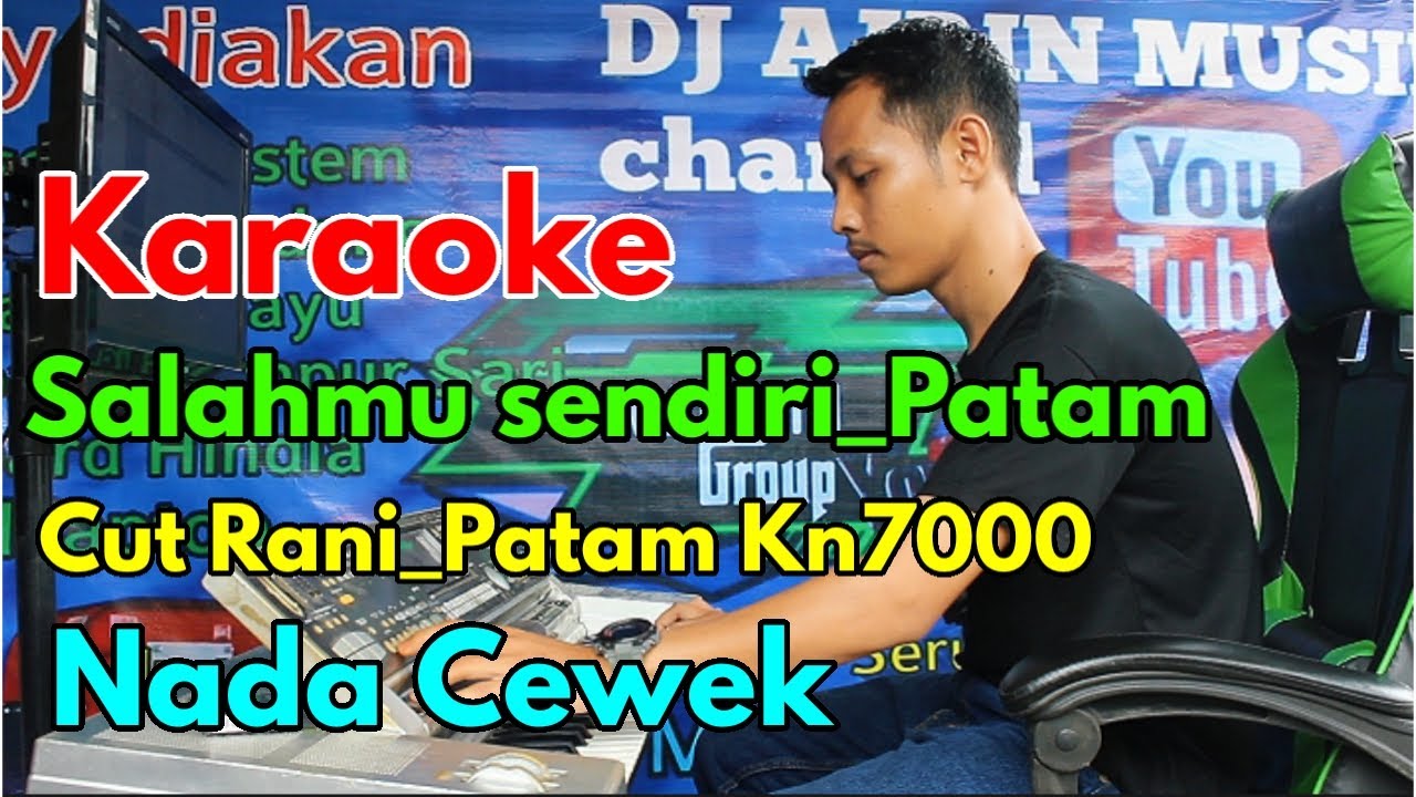 Cut Rani - SALAHMU SENDIRI Patam Karo [Karaoke] Kn7000 - Nada Wanita | Ajrin Musik