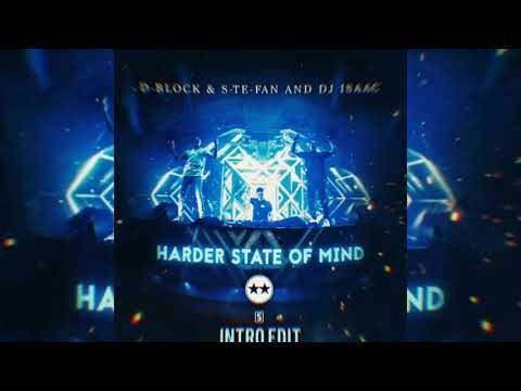 D Block S Te Fan DJ Isaac Harder State Of Mind Intro Edit