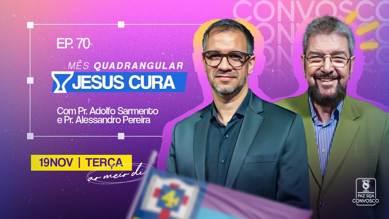 Jesus Cura | Mês Quadrangular - Paz Seja Convosco Podcast #70