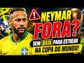 🚨 ÚLTIMA HORA! Neymar NÃO tem data para estrear e preocupa a Seleção na Copa do Mundo! #neymar