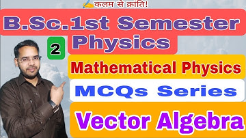 MCQs of Vector Algebra|Lec-2|B.Sc.1st semester Physics| by Navneet Gautam