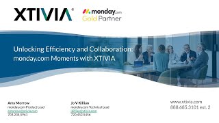 Unlocking Efficiency and Collaboration: monday.com Moments with XTIVIA | XTIVIA Webinar