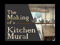 The Making of a Kitchen Mural