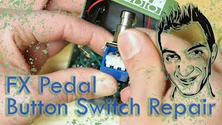 Effects Pedal Button Switch Repair | Fix cutting out, crackling, static from foot switch