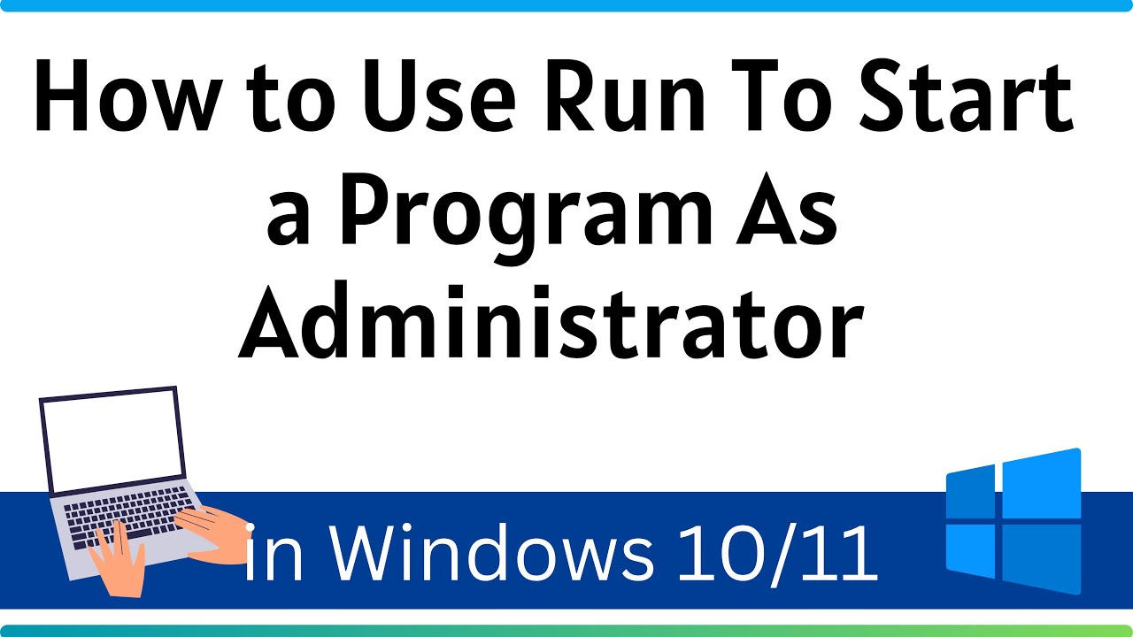 How to Use Run To Start a Program As Administrator In Windows 11