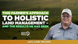 This Farmer’s Approach To Holistic Land Management – And The Results He Has Seen