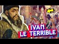 Le tsar le plus cruel de russie ivan le terrible