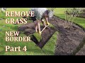 Remove Grass - New Border Part 4 - My English Garden April 2021