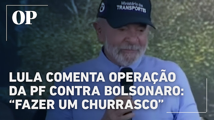 Lula sobre operação da PF contra Bolsonaro: "Se eu tivesse juízo, tinha mandado fazer um churrasco"